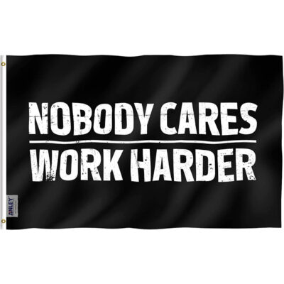 Nobody Cares Work Harder