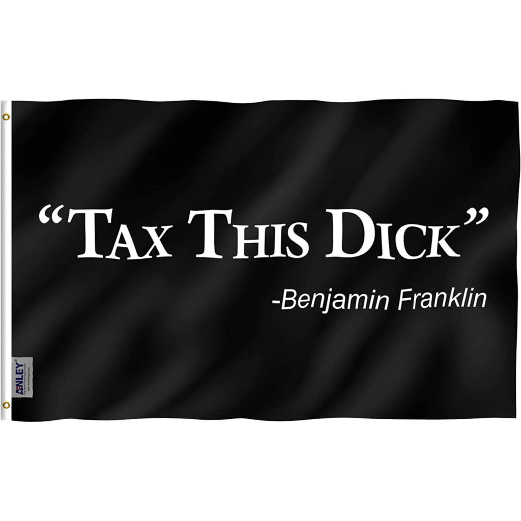 Sheff Benjamin Franklin 'Tax This Dick' Flagge – Lustiges Zitat, 90x152 Cm, Polyester Mit Metallösen