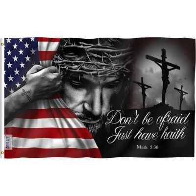 Don't Be Afraid Just Have Faith Flag