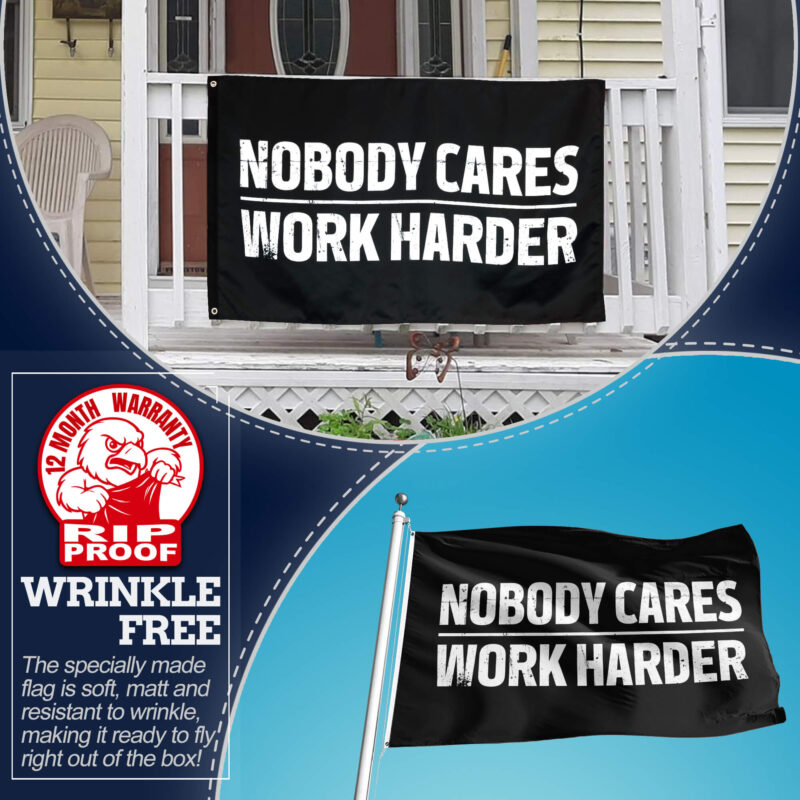 Nobody Cares Work Harder Flag